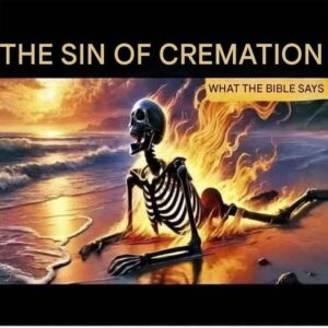 The sin of cremation!